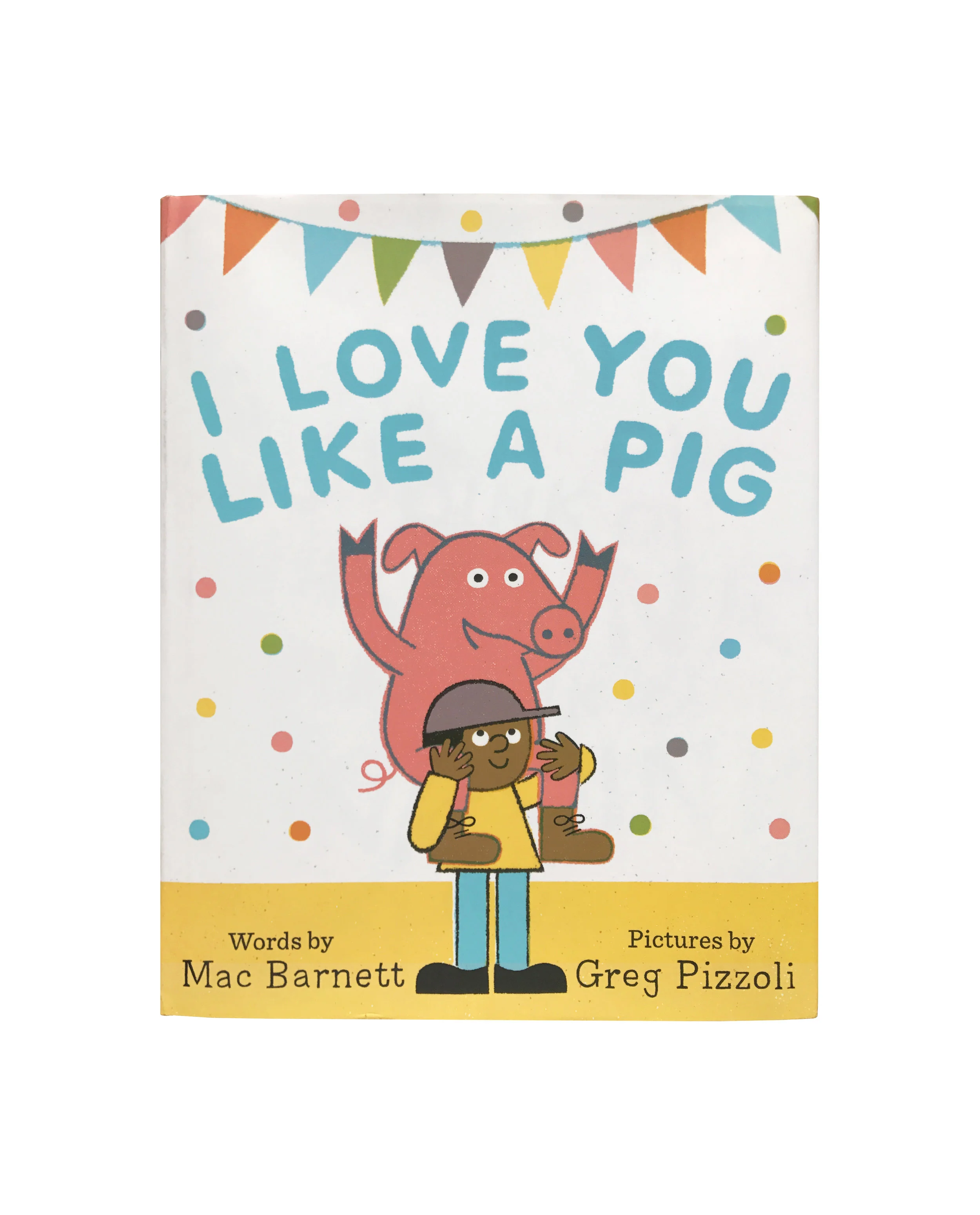 I Love You Like a Pig — Mac Barnett